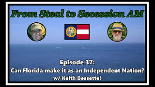 From Steal to Secession AM - Ep. 37: Can Florida make it as an Independent Nation?