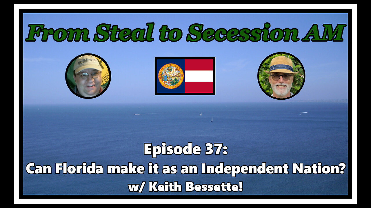 From Steal to Secession AM - Ep. 37: Can Florida make it as an Independent Nation?