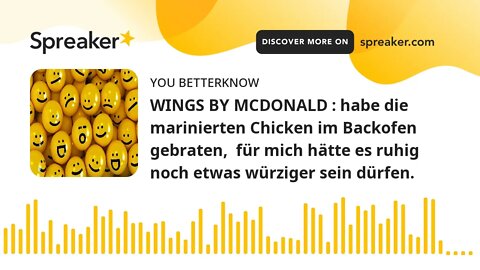 WINGS BY MCDONALD : habe die marinierten Chicken im Backofen gebraten, für mich hätte es ruhig noch