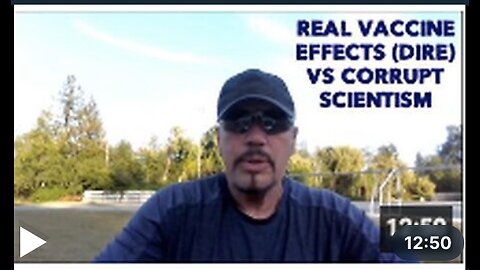 REAL VACCINE EFFECTS (DIRE) VS CORRUPT SCIENTISM (NOTHING TO SEE HERE)