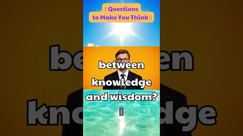 What is the difference between knowledge and wisdom 🤔