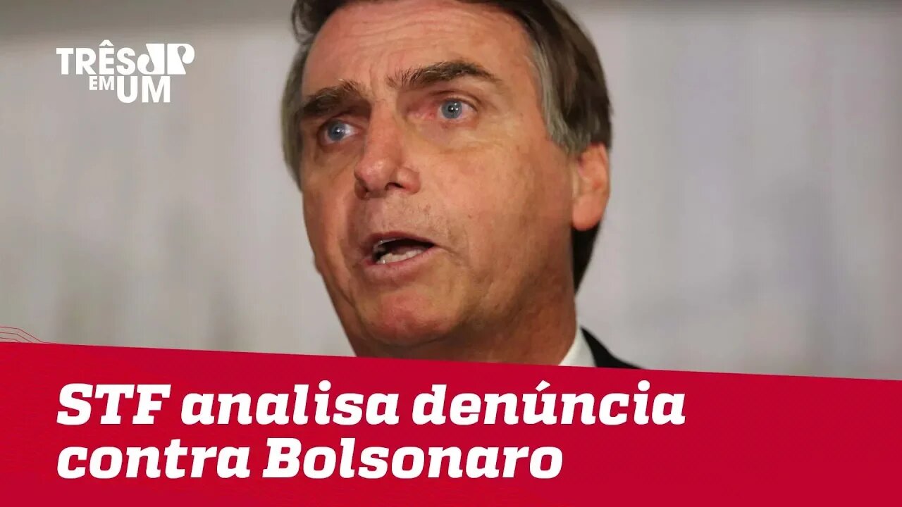 STF analisa denúncia contra Bolsonaro