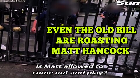 Downing Street Coppers Openly Mock Matt Hancock With the Public " He Had His Play Already " 🤣😂