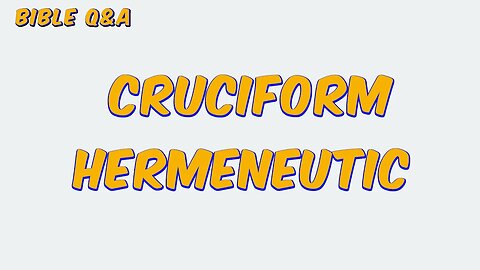 About the Cruciform Hermeneutic