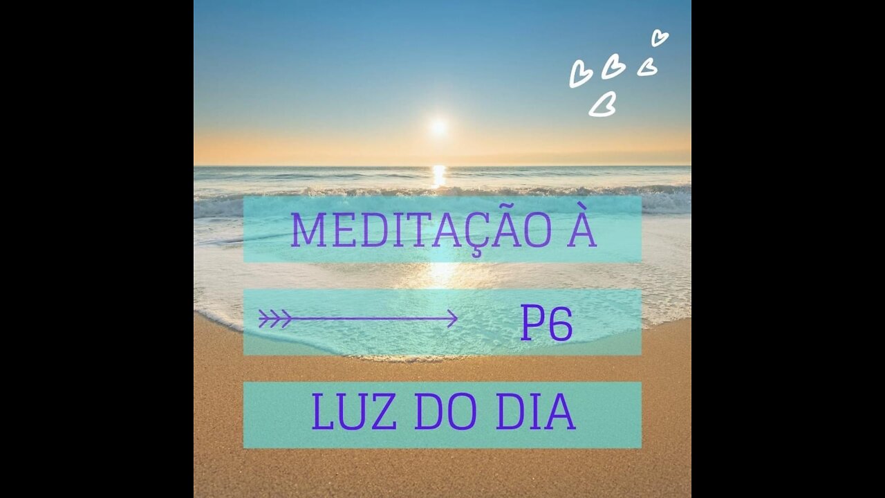 MEDITAÇÃO À LUZ DO DIA (Programa 06)