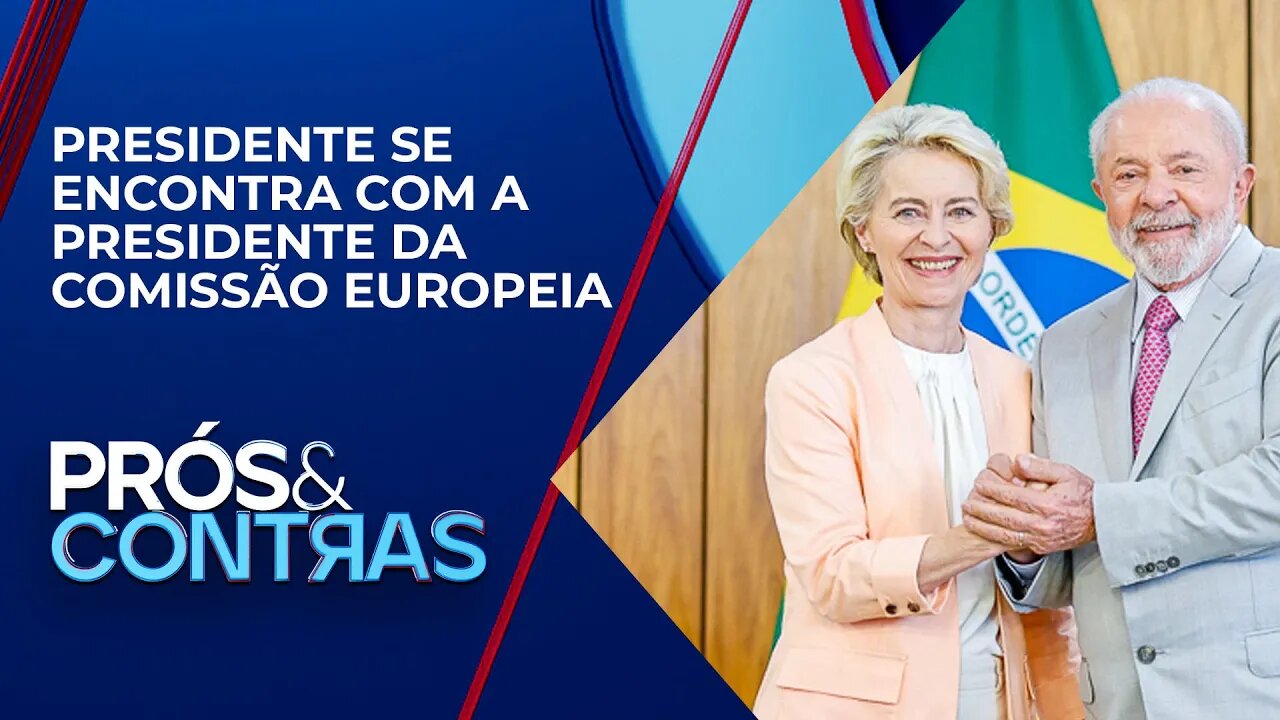 Lula critica dispositivo no acordo com UE: "Expus as preocupações do Brasil" | PRÓS E CONTRAS