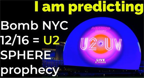 I am predicting: Dirty bombs in NYC on Dec 16 = U2 SPHERE prophecy