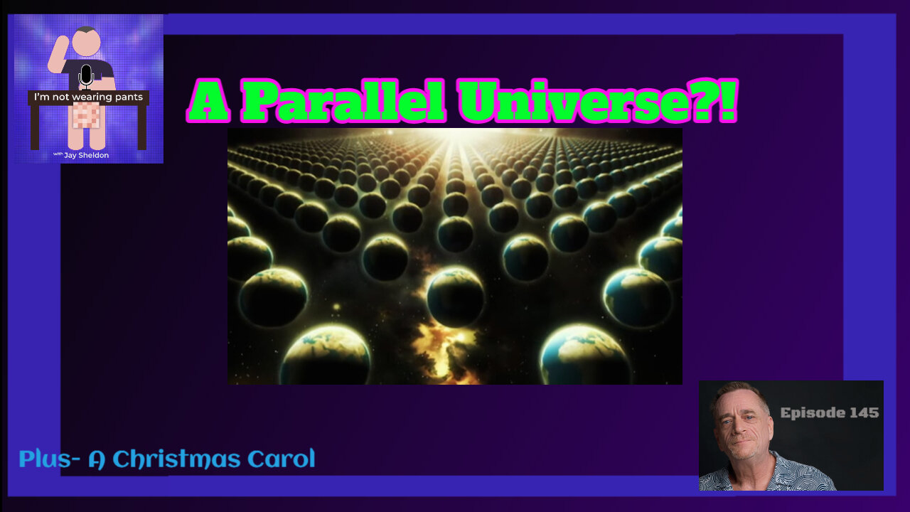 A Parallel Universe? - Plus- A Christmas Carol continues!