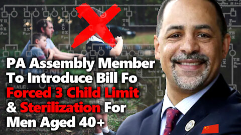 Progressive Assemblyman Unveils Forced 3 Child Policy & Sterilization Of 40+ Year Old Men