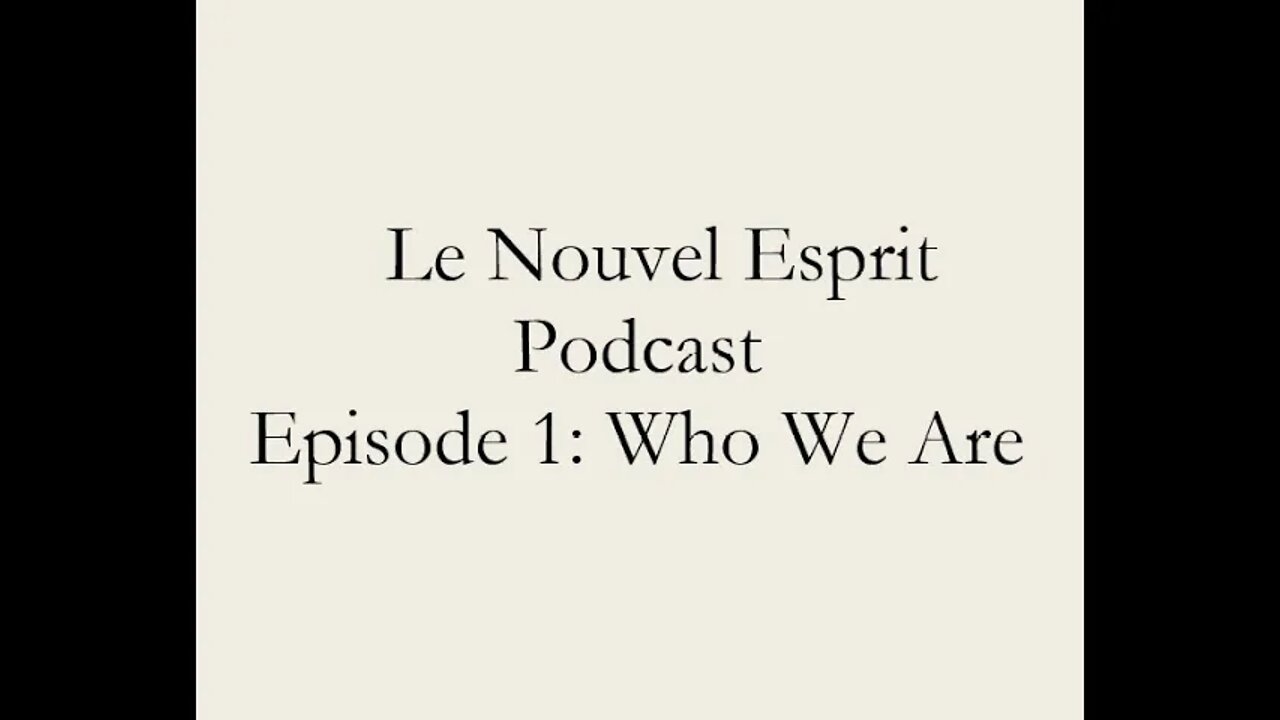 Le Nouvel Esprit Podcast Episode 1: Who We Are