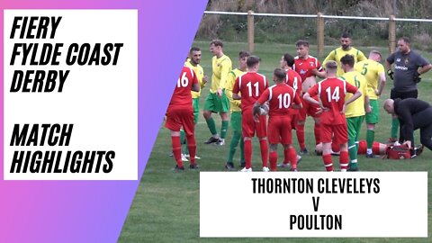 Fiery Derby! Goals, Cards and Fight! Thornton Cleveleys v Poulton FC