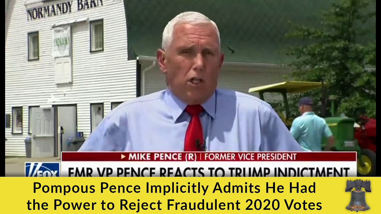 Pompous Pence Implicitly Admits He Had the Power to Reject Fraudulent 2020 Votes