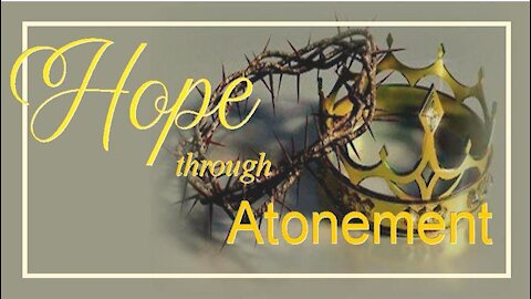 THE CROSS, Part 4: Hope Through Atonement, Romans 3:24-25