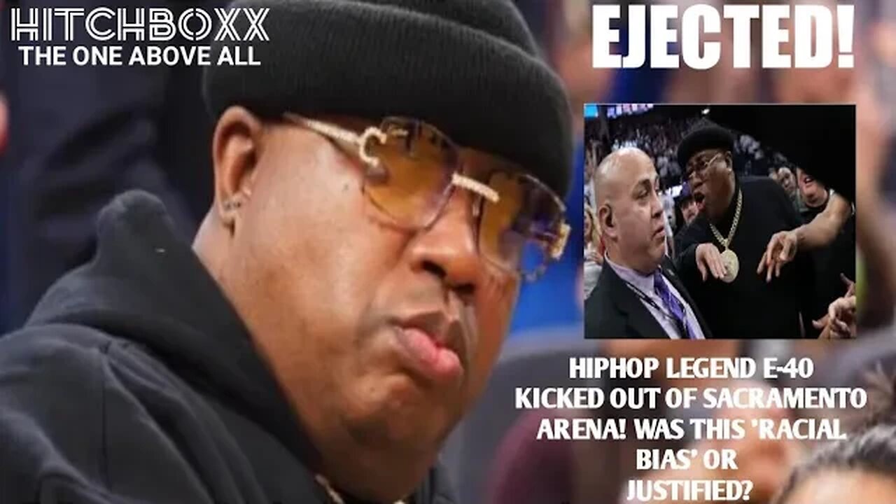 SECURITY WAS DEAD WRONG! HIPHOP LEGEND E-40 EJECTED FROM SACRAMENTO ARENA BY A WHITE HECKLER!