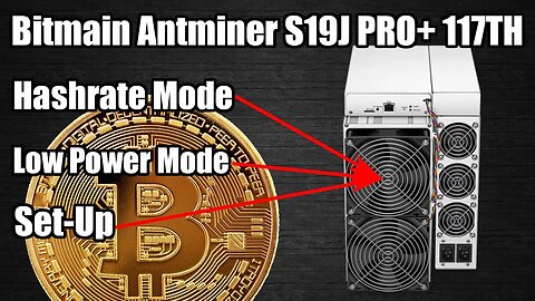 Bitmain Antminer S19J Pro+ 117TH | Hashrate/Low Power Mode / Noise Levels / Set-Up