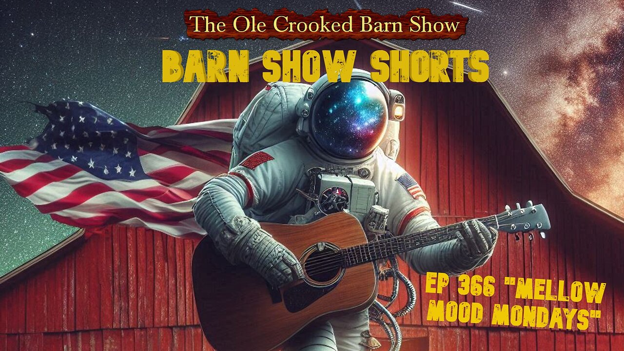 “Barn Show Shorts” Ep. #366 “Mellow Mood Mondays”