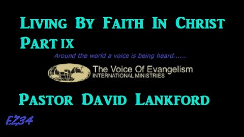 7-18-22 Living By Faith In Christ Pt.IX_Pastor David Lankford