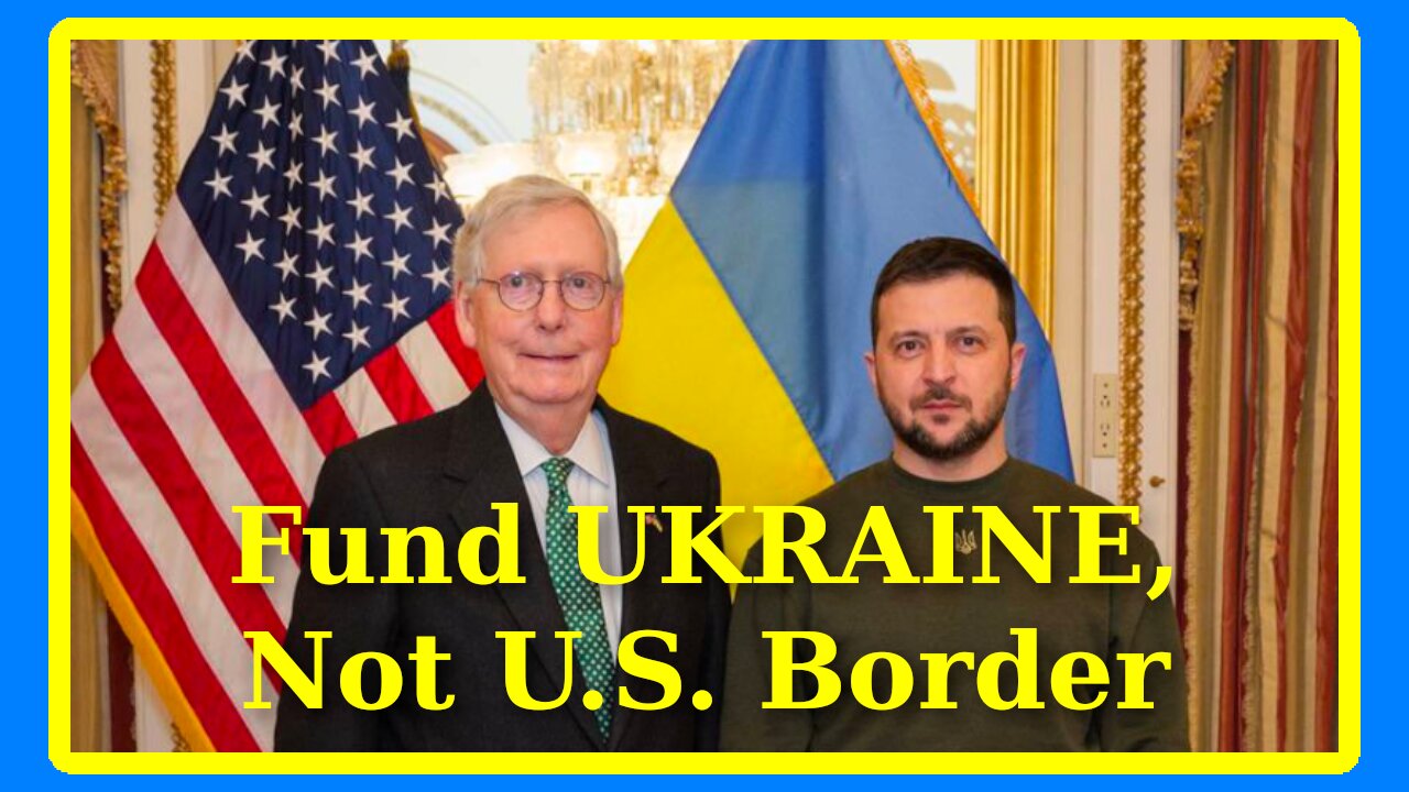 Why Is Mitch McConnell telling Speaker Johnson to fund UKRAINE, NOT US Border