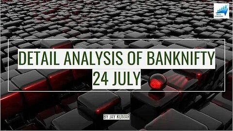 DETAIL ANALYSIS OF BANKNIFTY FOR 24 JUL || WITH JAY KR. #tradeanalysis #banknifty #bankniftyanalysis