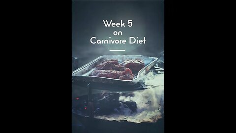 Week 5 on Carnivore