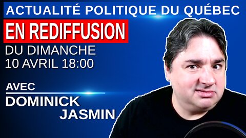 10 avril 2022 - Actualité Politique Du Québec en Rediffusion