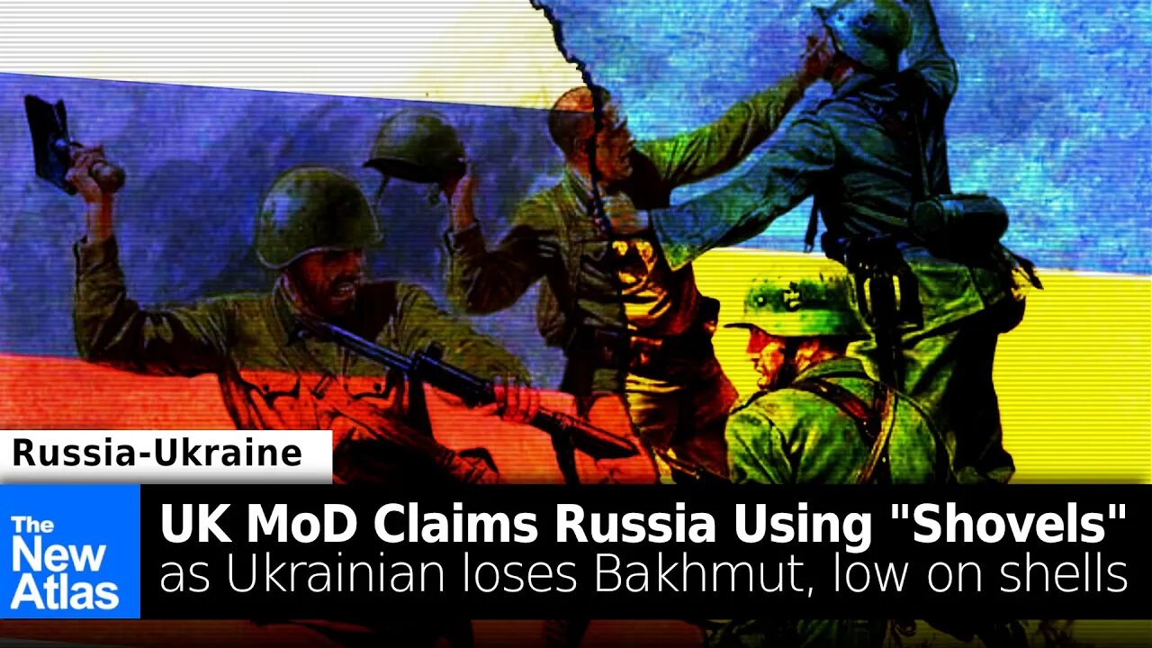 UK DoD Claims Russians Fighting with "Shovels" - Ukraine Losing Bakhmut, Low on Artillery Shells