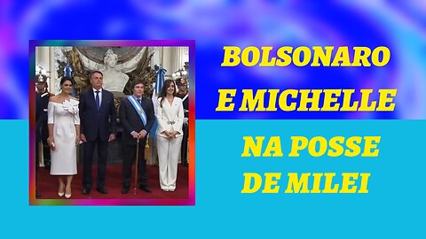 BOLSONARO E MICHELLE NA POSSE DE MILEI.