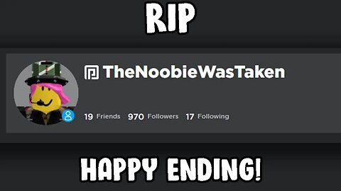 Rest In Peace TheNoobieWasTaken😞 (HAPPY ENDING!)