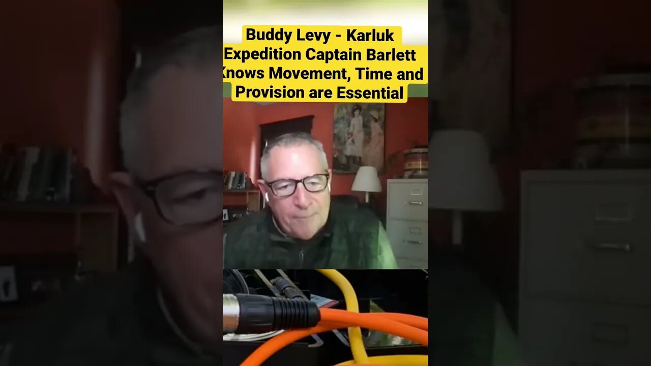 Buddy Levy - Karluk Expedition Captain Barlett Knows Movement, Time and Provision are Essential