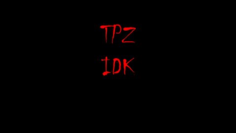 TPZ - IDK