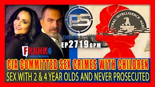 EP 2719-6PM CIA COMMITTED CRIMES AGAINST CHILDREN. THEY WEREN'T PROSECUTED