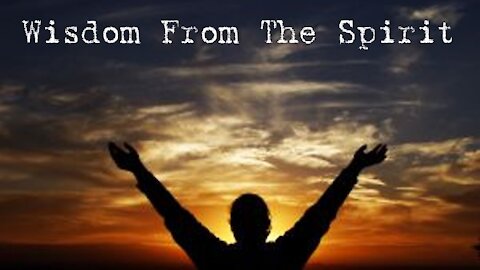 Sunday 6PM Worship - June 13th, 2021 - "Wisdom From The Spirit"