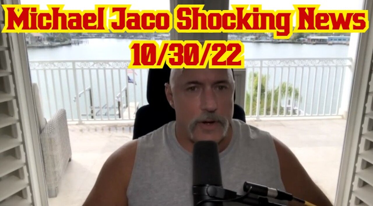 Michael Jaco Shocking News 10/30/22