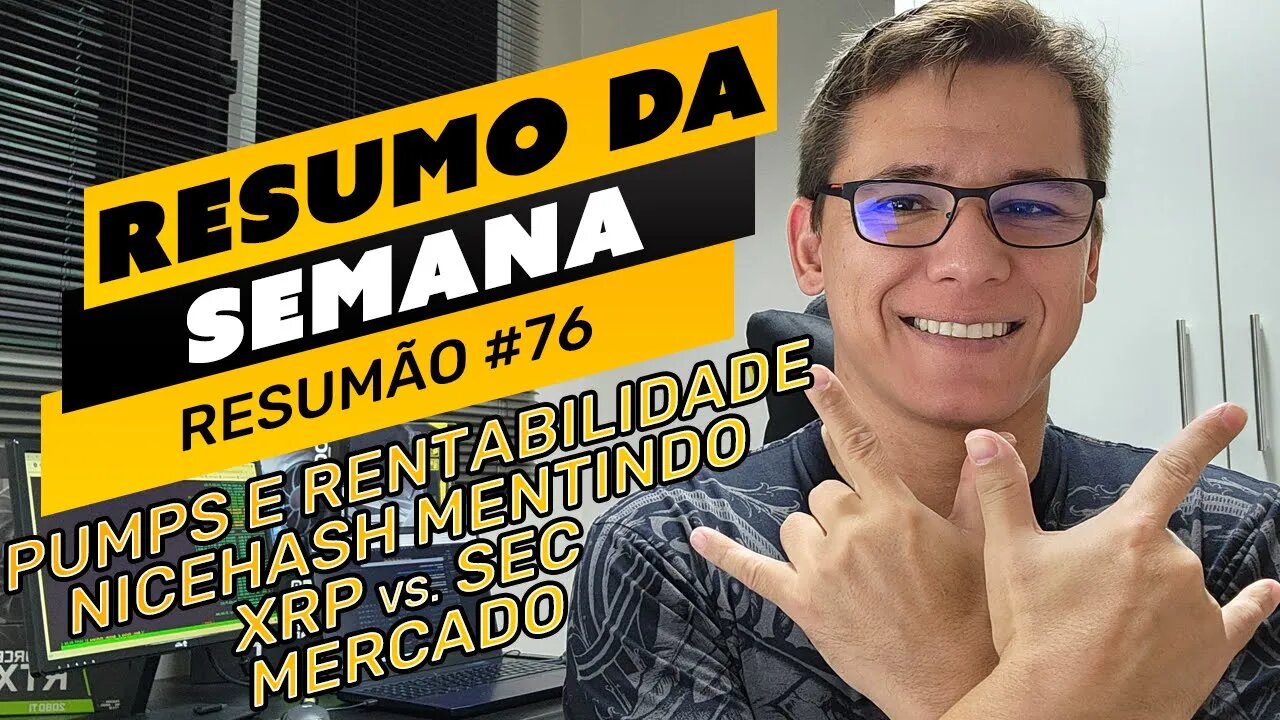 ⛏️🤟🏻RESUMO DA SEMANA #76 | PUMPS E RENTABILIDADE | NICEHASH MENTE | XRP vs. SEC | MERCADO