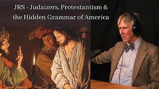 "JRS : Judaizers, Protestantism & the Hidden Grammar of America" (5Oct2024) E. Michael Jones