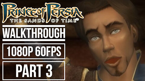 PRINCE OF PERSIA THE SANDS OF TIME Gameplay Walkthrough Part 3 No Commentary [1080p HD 60fps]