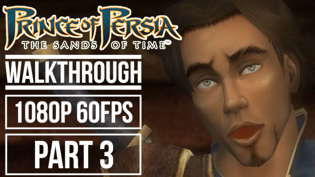 PRINCE OF PERSIA THE SANDS OF TIME Gameplay Walkthrough Part 3 No Commentary [1080p HD 60fps]