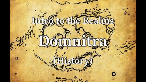 Intro to the Realms ep32 - Domnitra (History)