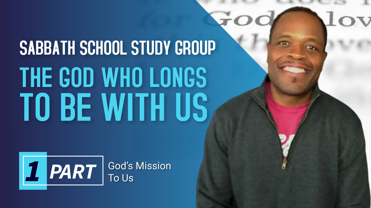 The God Who Longs To Be With Us (Genesis 1) Sabbath School Lesson Study Group w/ Chris Bailey III