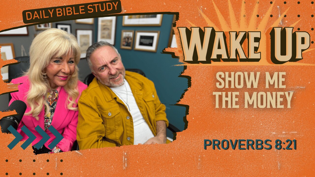 WakeUp Daily Devotional | Show Me the Money | Proverbs 8:21