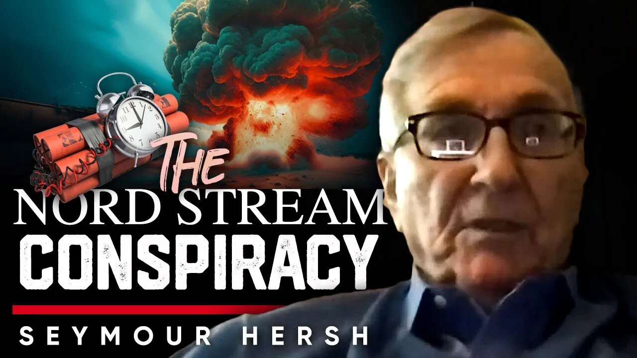 💥 The Nord Stream Bombing: Who Blew Up the Pipeline and Why? - 🤯 Seymour Hersh