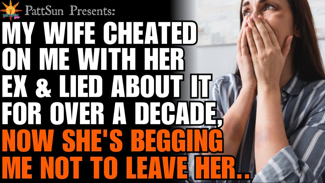 My Wife cheated on me w/ her ex boyfriend & lied for 13 years. Now she's begging me not to leave her