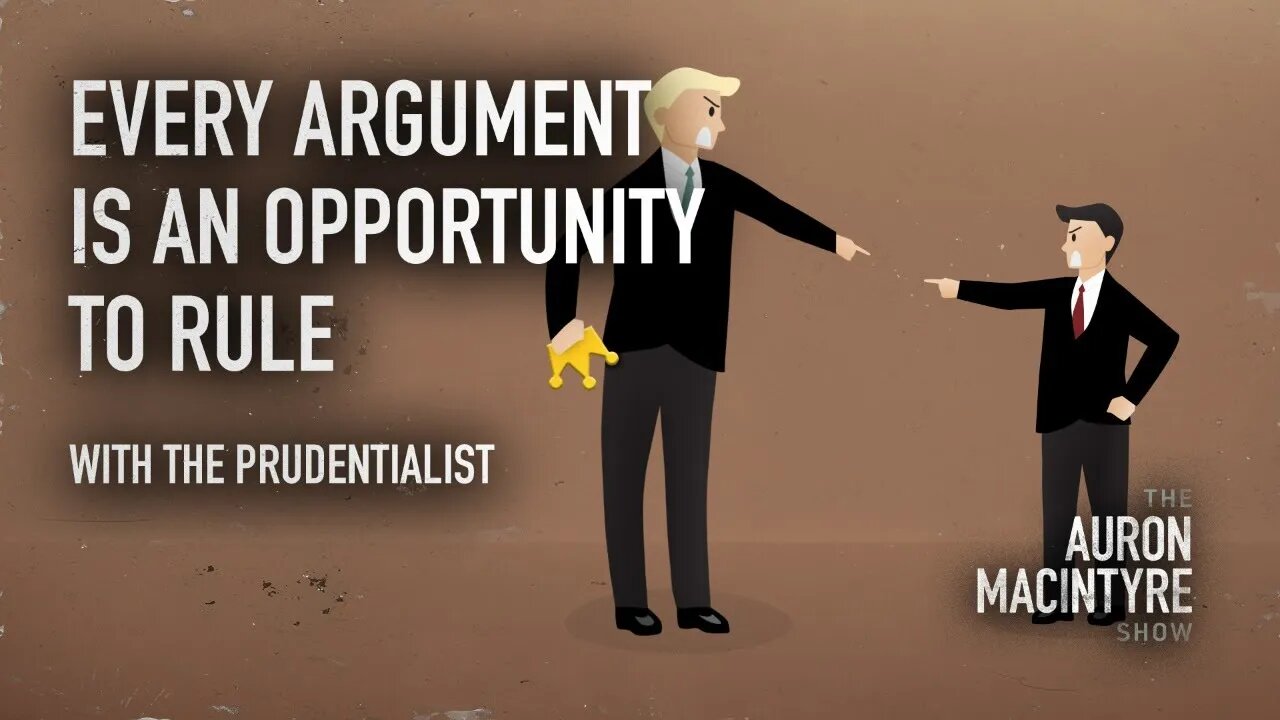 Every Argument Is an Opportunity to Rule | Guest: The Prudentialist | 6/19/23