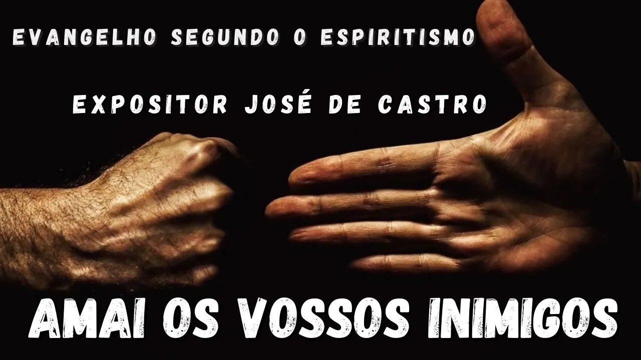 Amar os vossos inimigos (Cap. 12 de O Evangelho Segundo o Espiritismo)