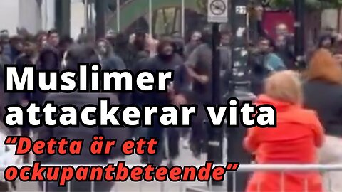 Muslimer attackerar engelsmän - "Ockupantbeteende"