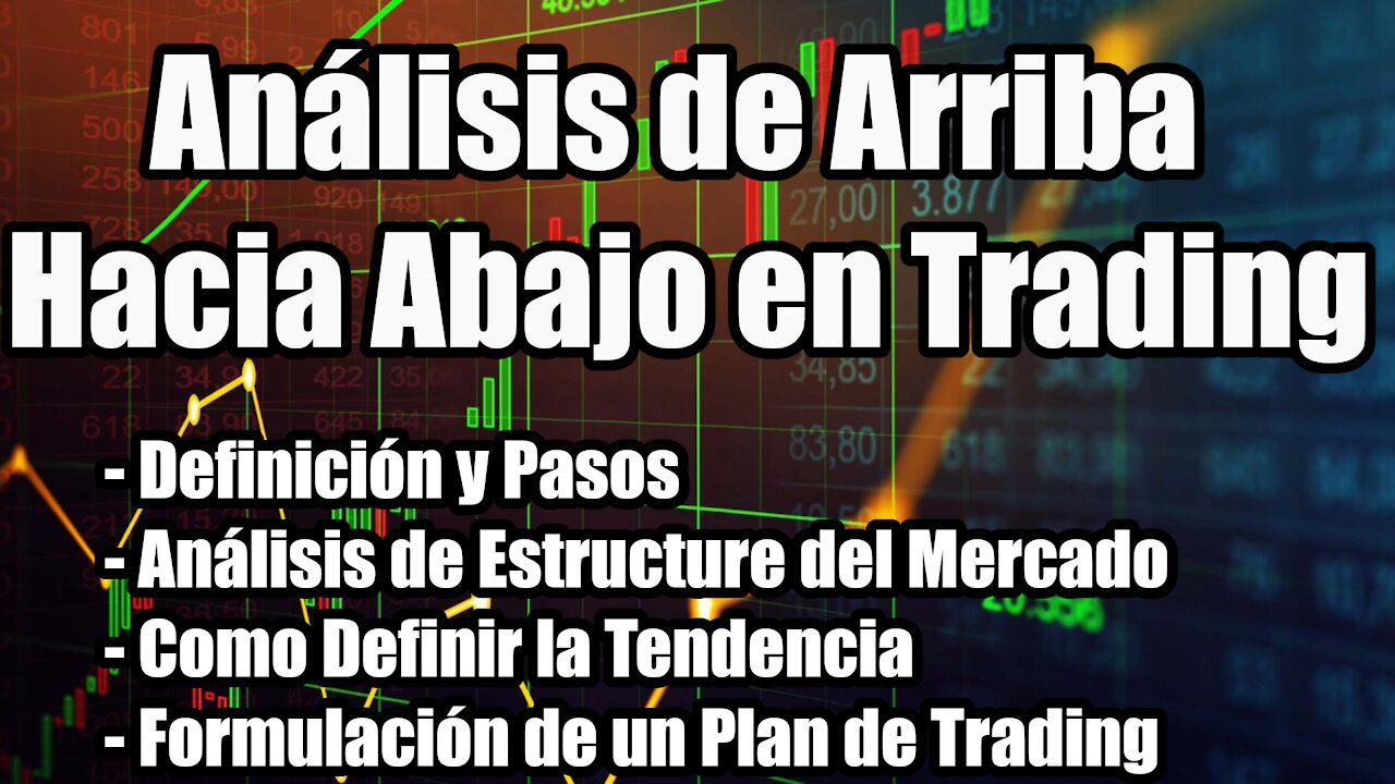 Como Realizar un Análisis Completo de Arriba Hacía Abajo de Mercados en Trading