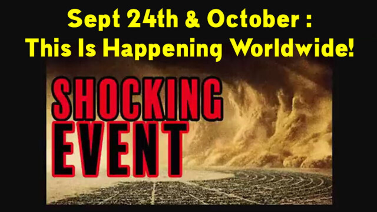 SHOCKING EVENT: Sept 24th & October - This Is Happening Worldwide!