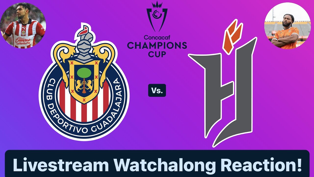 Chivas Guadalajara Vs. Forge FC 2024 CONCACAF Champions Cup Round 1 Leg 2 Live Watchalong Reaction!