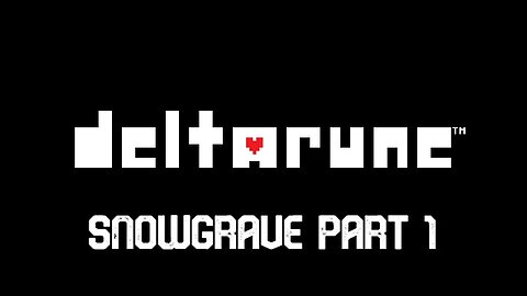 DELTARUNE: SNOWGRAVE Route (Part 1)
