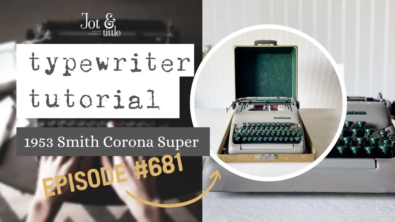 Episode #681: 1953 Smith Corona Super [typewriter tutorial]